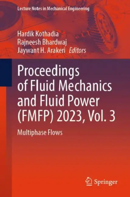 Proceedings of Fluid Mechanics and Fluid Power (FMFP) 2023: Multiphase Flows by Hardik Kothadia