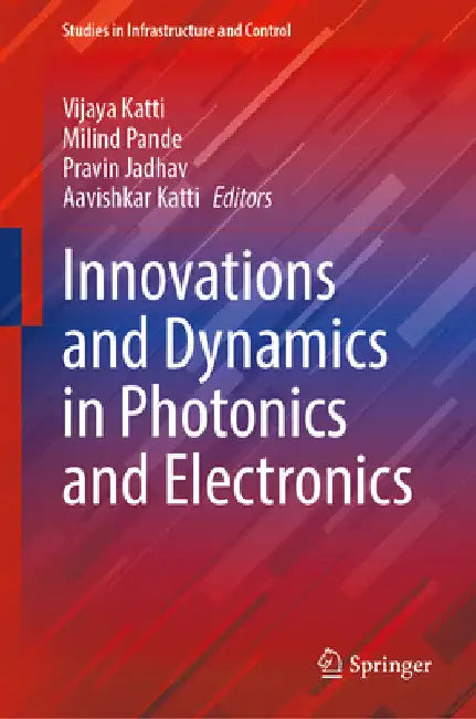 Innovations and Dynamics in Photonics and Electronics by Vijaya Katti