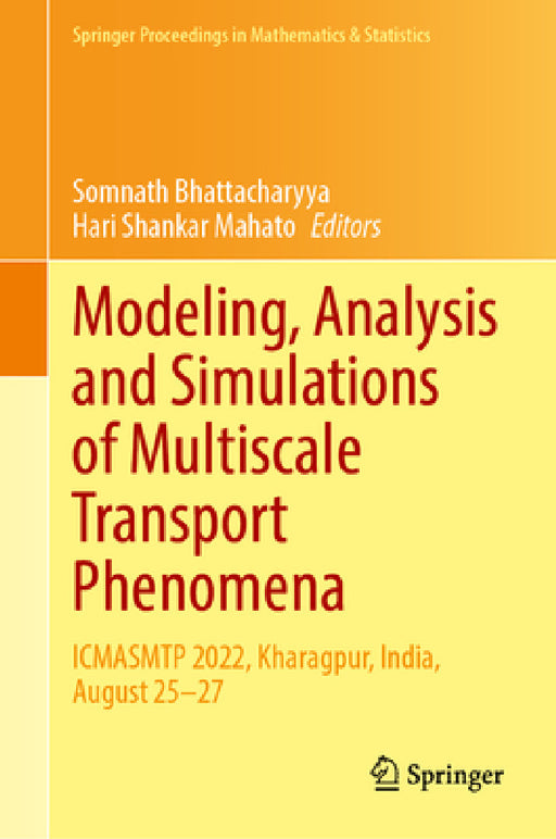 Modeling, Analysis and Simulations of Multiscale Transport Phenomena: Icmasmtp 2022, Kharagpur, India, August 25-27 by Somnath Bhattacharyya, Hari Shankar Mahato