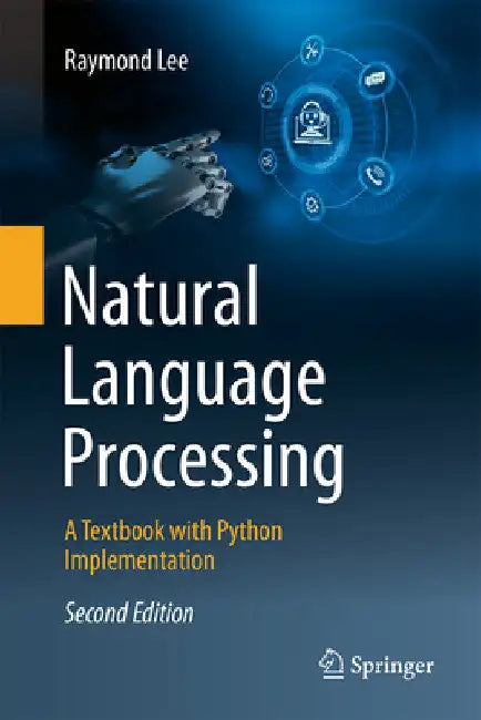 Natural Language Processing: A Textbook with Python Implementation by Raymond Lee