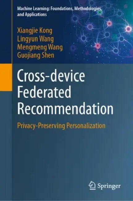 Cross-device Federated Recommendation: Privacy-Preserving Personalization by Xiangjie Kong