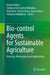 Bio-control Agents for Sustainable Agriculture: Diversity, Mechanisms and Applications by Debasis Mitra