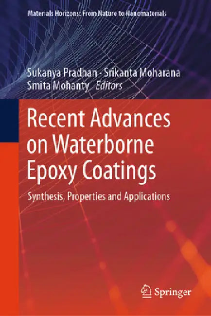 Recent Advances on Waterborne Epoxy Coatings: Synthesis, Properties and Applications by Sukanya Pradhan, Srikanta Moharana, Smita Mohanty