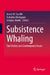 Subsistence Whaling: Past History and Contemporary Issues by James M. Savelle