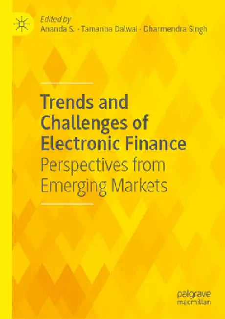 Trends and Challenges of Electronic Finance: Perspectives from Emerging Markets by Ananda S