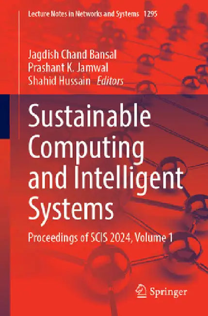 Sustainable Computing and Intelligent Systems: Proceedings of Scis 2024, Volume 1 by Jagdish Chand Bansal