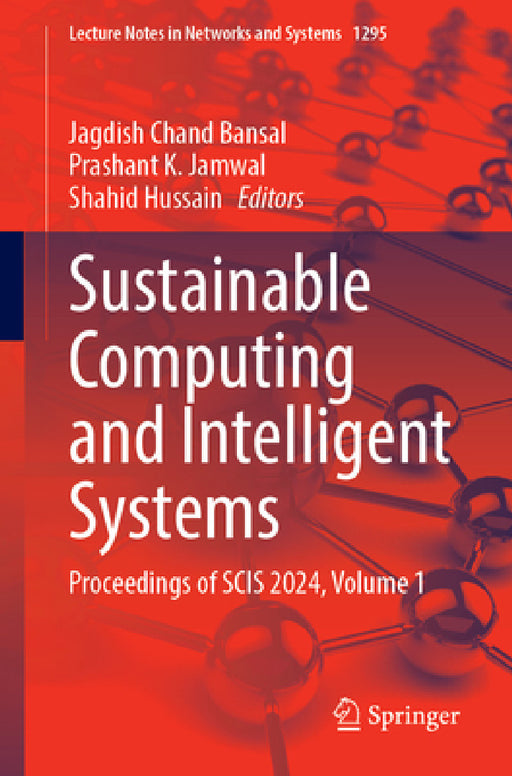 Sustainable Computing and Intelligent Systems: Proceedings of Scis 2024, Volume 1 by Jagdish Chand Bansal, Prashant K. Jamwal, Shahid Hussain