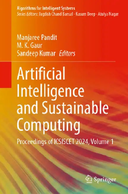 Artificial Intelligence and Sustainable Computing: Proceedings of Icsiscet 2024, Volume 1 by Manjaree Pandit