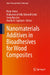 Nanomaterials Additives in Bioadhesives for Wood Composites by Petar Antov, Muhammad Adly Rahandi Lubis, Seng Hua Lee