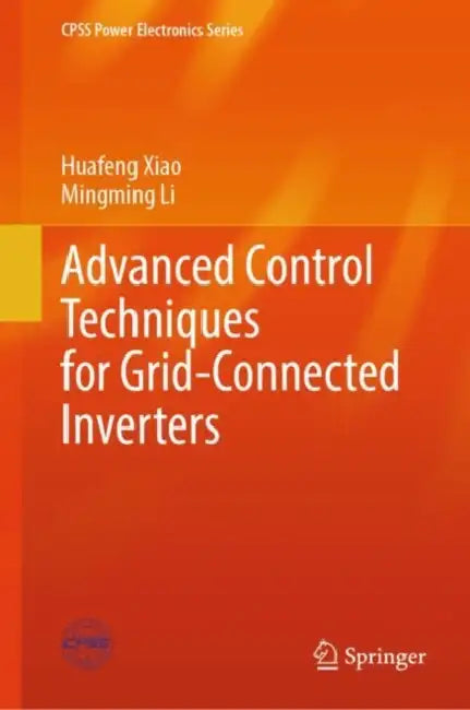 Advanced Control Techniques for Grid-Connected Inverters by Huafeng Xiao
