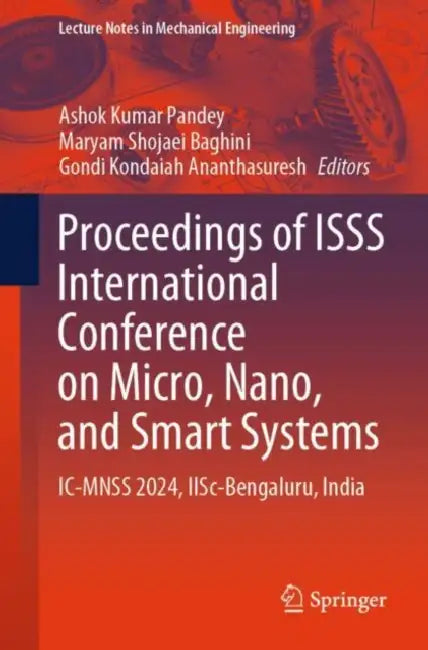 Proceedings of ISSS International Conference on Micro, Nano, and Smart Systems: Ic-mnss 2024, Iisc-bengaluru, India by Ashok Kumar Pandey