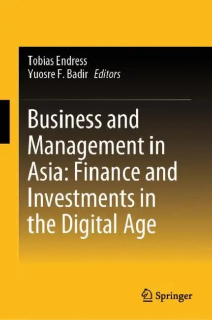Business and Management in Asia: Finance and Investments in the Digital Age by Tobias Endress