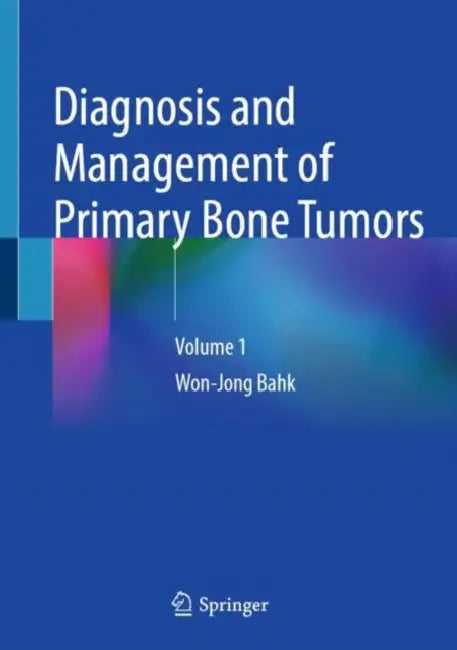Diagnosis and Management of Primary Bone Tumors by Won-Jong Bahk
