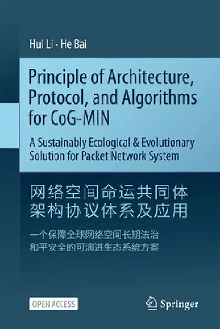 Principle of Architecture, Protocol, and Algorithms for Cog-Min: A Sustainably Ecological & Evolutionary Solution for Packet Network System by Hui Li