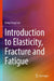 Introduction To Elasticity Fracture And Fatigue by Kang Yong Lee