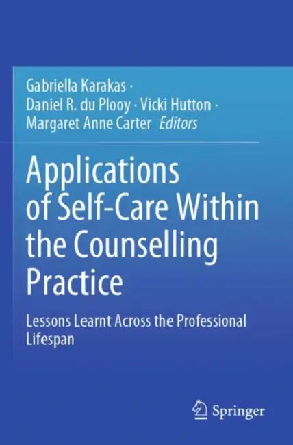 Applications Of Selfcare Within The Counselling Practice by Gabriella Karakas