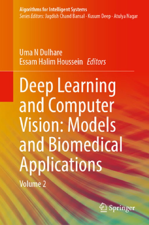 Deep Learning and Computer Vision: Models and Biomedical Applications: Volume 2 by Uma N. Dulhare, Essam Halim Houssein