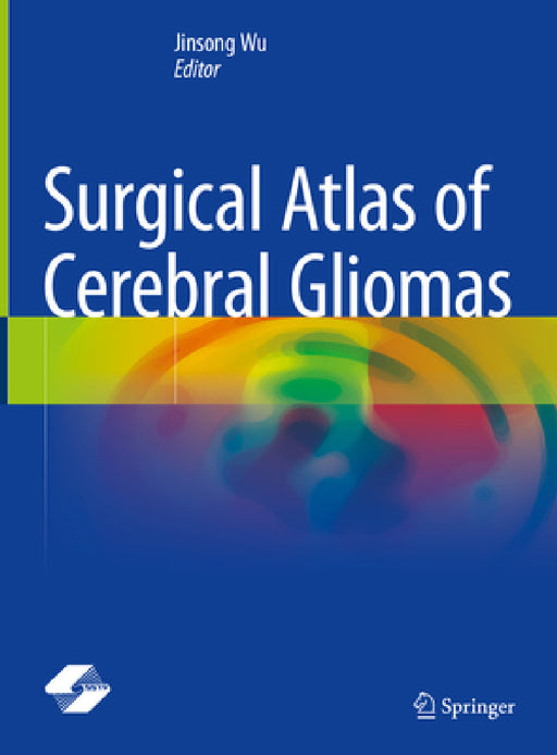 Surgical Atlas of Cerebral Gliomas by Jinsong Wu