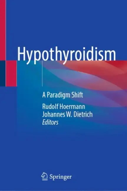 Hypothyroidism: A Paradigm Shift by Rudolf Hoermann