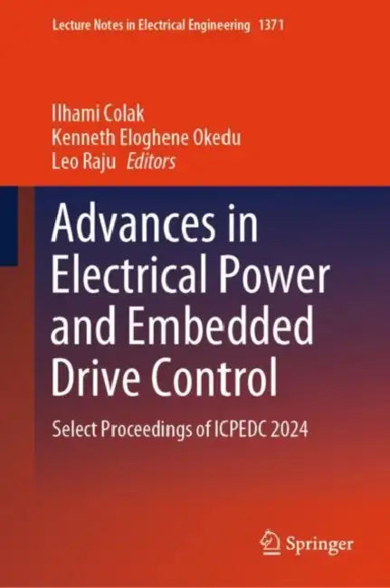 Advances in Electrical Power and Embedded Drive Control: Select Proceedings of Icpedc 2024 by Ilhami Colak