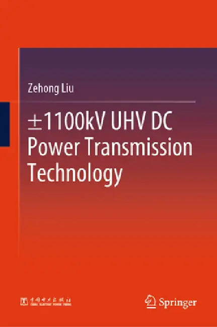 ±1100kv Uhv DC Power Transmission Technology by Zehong Liu