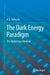 The Dark Energy Paradigm: The Mysterious Universe by B. G. Sidharth