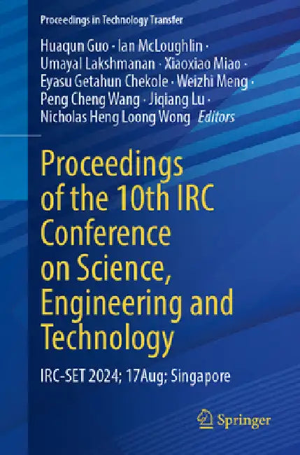 Proceedings of the 10th IRC Conference on Science, Engineering and Technology: Irc-Set 2024, 17 August, Singapore by Huaqun Guo