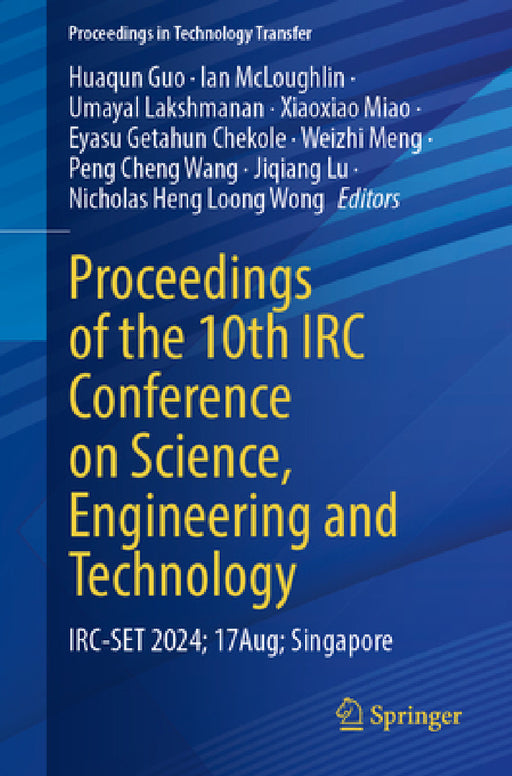 Proceedings of the 10th IRC Conference on Science, Engineering and Technology: Irc-Set 2024, 17 August, Singapore by Huaqun Guo, Ian McLoughlin, Umayal Lakshmanan