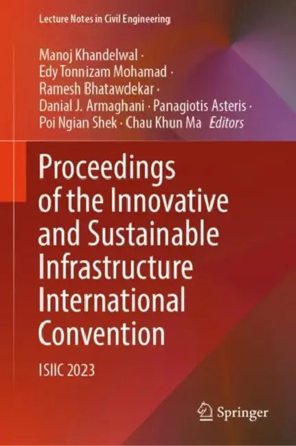 Proceedings of the Innovative and Sustainable Infrastructure International Convention: Isiic 2023 by Manoj Khandelwal