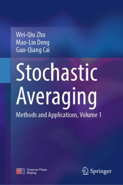 Stochastic Averaging: Methods and Applications by Wei-Qiu Zhu
