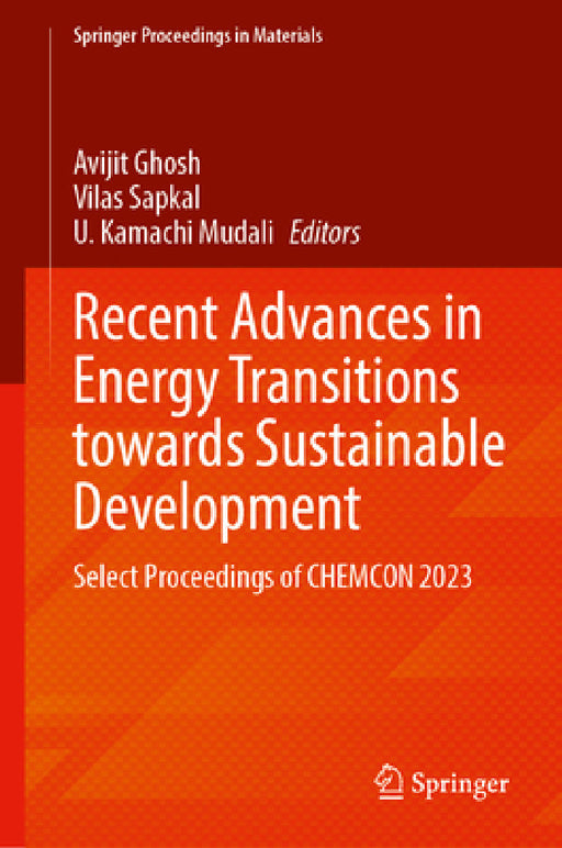 Recent Advances in Energy Transitions Towards Sustainable Development: Select Proceedings of Chemcon 2023 by Avijit Ghosh, Vilas Sapkal, U. Kamachi Mudali