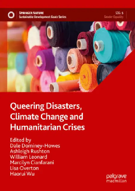 Queering Disasters, Climate Change and Humanitarian Crises by Dale Dominey-Howes, Ashleigh Rushton, William Leonard