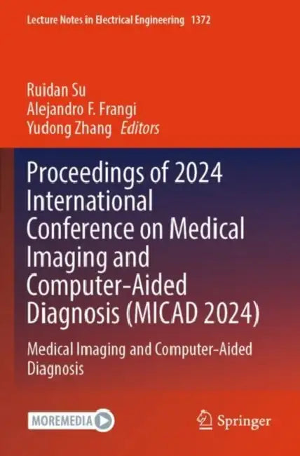 Proceedings of 2024 International Conference on Medical Imaging and Computer-Aided Diagnosis (MICAD 2024) by Ruidan Su