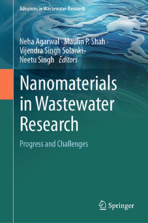 Nanomaterials in Wastewater Research: Progress and Challenges by Neha Agarwal, Maulin P. Shah, Vijendra Singh Solanki