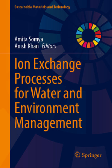 Ion Exchange Processes for Water and Environment Management by Amita Somya, Anish Khan