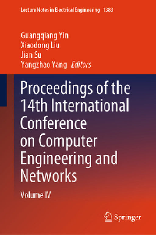 Proceedings of the 14th International Conference on Computer Engineering and Networks: Volume IV by Guangqiang Yin, Xiaodong Liu, Jian Su