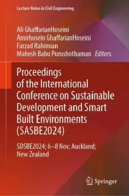 Proceedings of the International Conference on Smart and Sustainable Built Environment (SASBE 2024: SASBE2024, 7-9 November, Auckland, New Zealand by Ali Ghaffarianhoseini