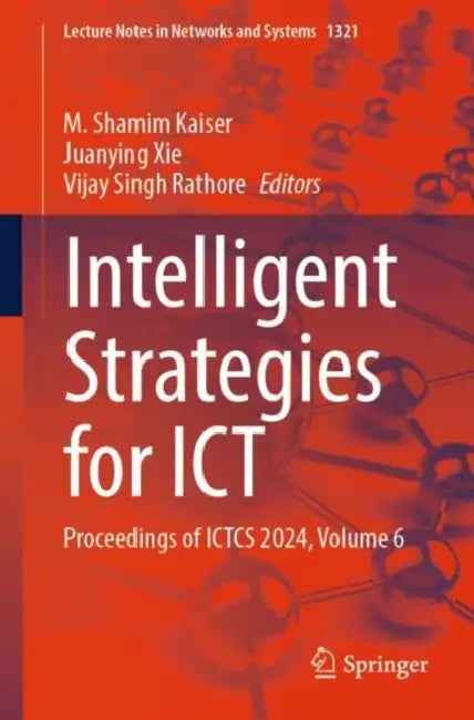 Intelligent Strategies for ICT: Proceedings of Ictcs 2024 by M. Shamim Kaiser