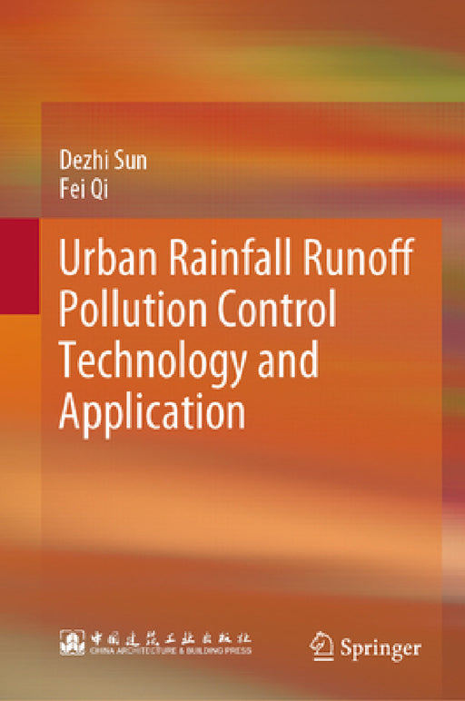 Urban Rainfall Runoff Pollution Control Technology and Application by Dezhi Sun, Fei Qi