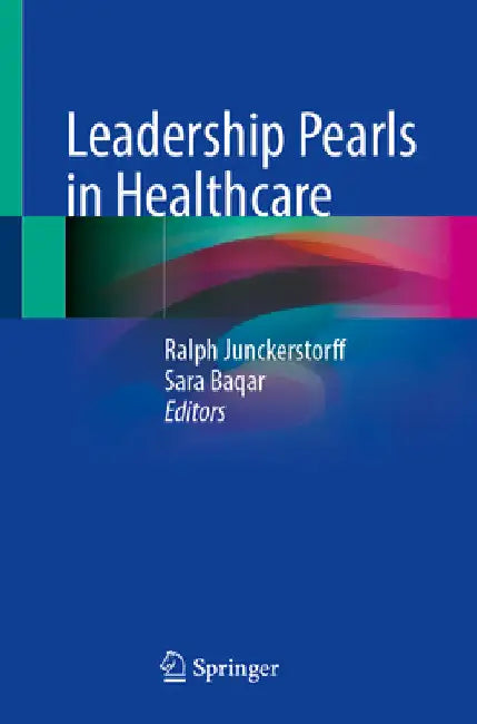 Leadership Pearls in Healthcare by Ralph Junckerstorff