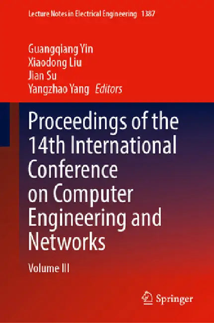 Proceedings of the 14th International Conference on Computer Engineering and Networks: Volume III by Guangqiang Yin