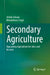 Secondary Agriculture: Upgrading Agriculture for Jobs and Income by Ashok Dalwai, Ritambhara Singh