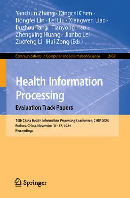 Health Information Processing. Evaluation Track Papers: 10th China Health Information Processing Conference, Chip 2024, Fuzhou, China, November 15-17, by Yanchun Zhang