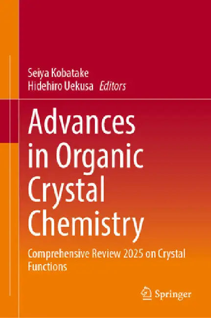 Advances in Organic Crystal Chemistry: Comprehensive Reviews 2025 on Crystal Functions by Seiya Kobatake