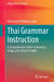 Thai Grammar Instruction: A Comprehensive Guide to Structure, Usage, and Cultural Insights by Watcharapol Wiboolyasarin
