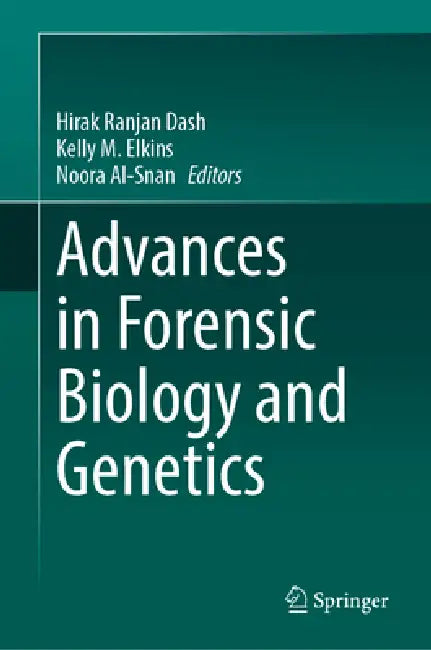 Advances in Forensic Biology and Genetics by Hirak Ranjan Dash, Kelly M. Elkins, Noora Rashid Al-Snan