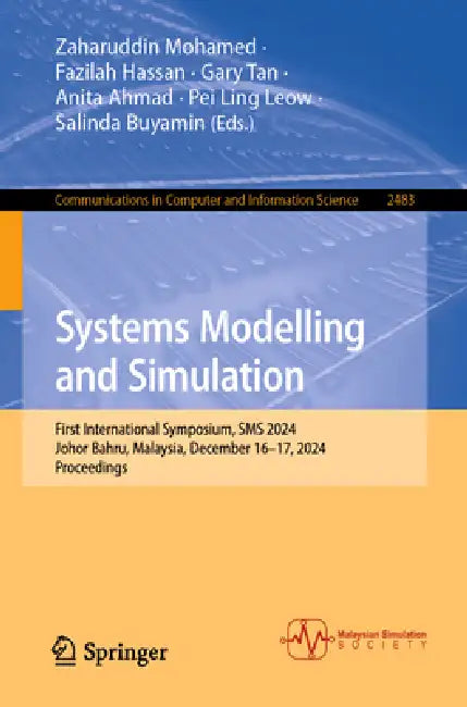 Systems Modelling and Simulation: First International Symposium, SMS 2024, Johor Bahru, Malaysia, December 16-17, 2024, Proceedings by Zaharuddin Mohamed, Fazilah Hassan, Gary Tan