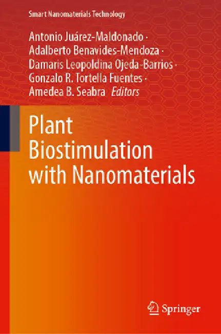 Plant Biostimulation with Nanomaterials by Antonio Juárez-Maldonado, Adalberto Benavides-Mendoza, Damaris Leopoldina Ojeda-Barrios