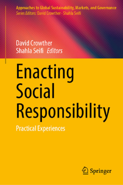 Enacting Social Responsibility: Practical Experiences by David Crowther, Shahla Seifi