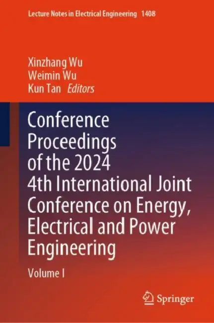 Conference Proceedings of the 2024 4th International Joint Conference on Energy, Electrical and Power Engineering by Xinzhang Wu